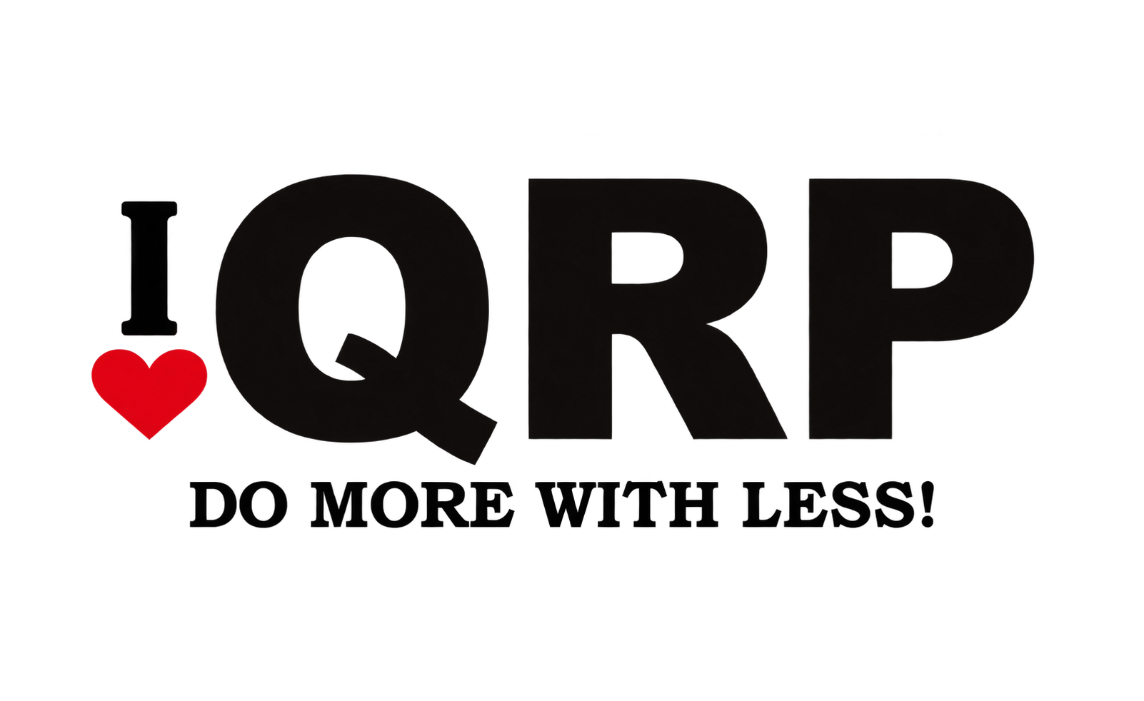 I love QRP — Do More With Less!